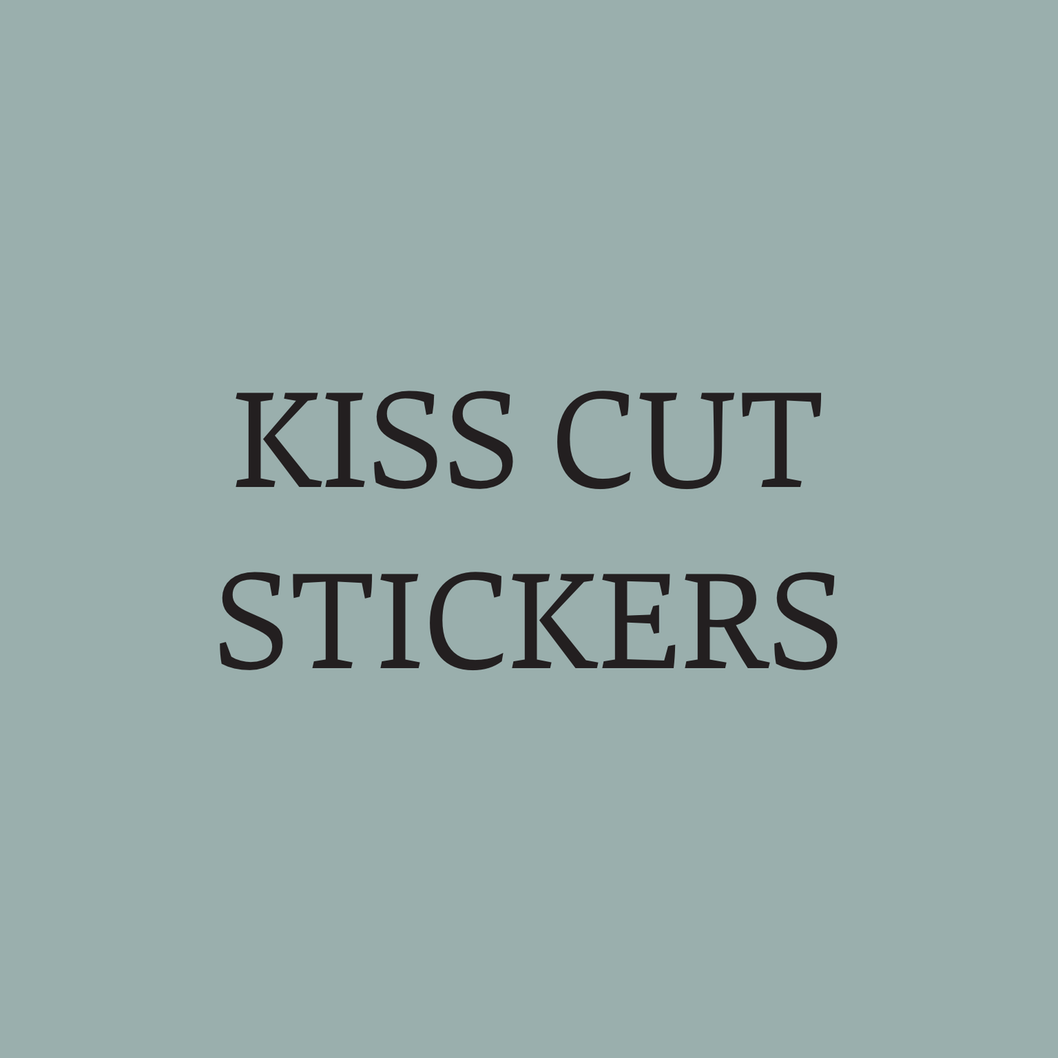 Kiss Cut Stickers